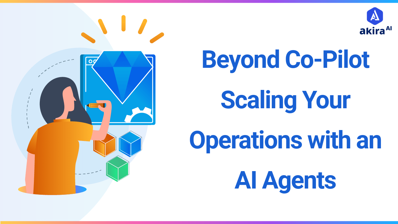 Beyond Co-Pilot: Scaling Your Operations with an AI Agents 