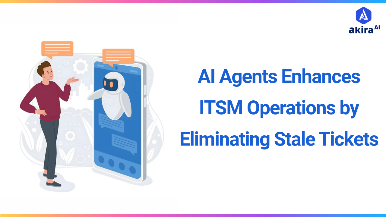 How AI Agents Enhances ITSM Operations by Eliminating Stale Tickets