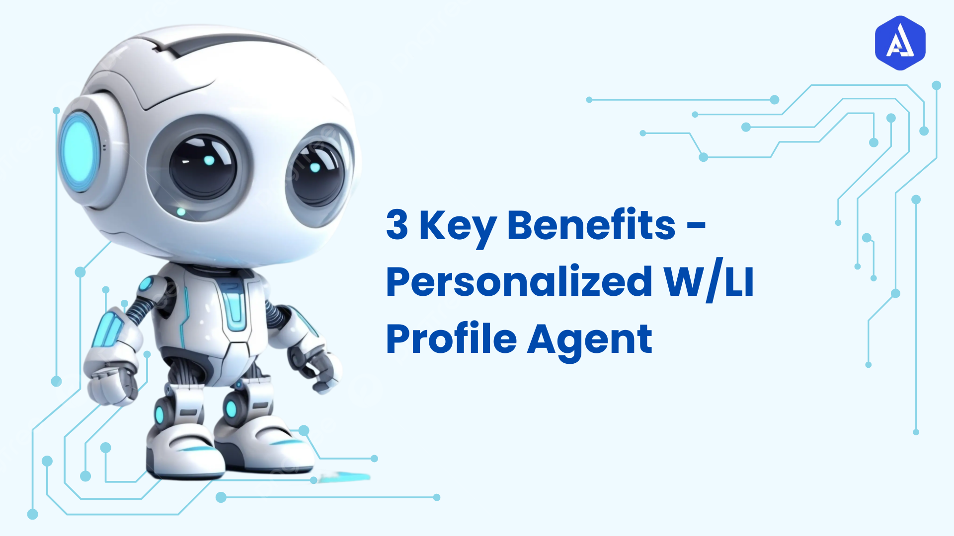 3 Key Benefits - Personalized W/LI Profile Agent