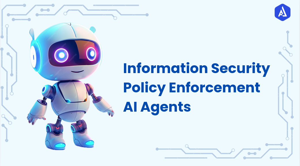 Information Security Policy Enforcement AI Agents