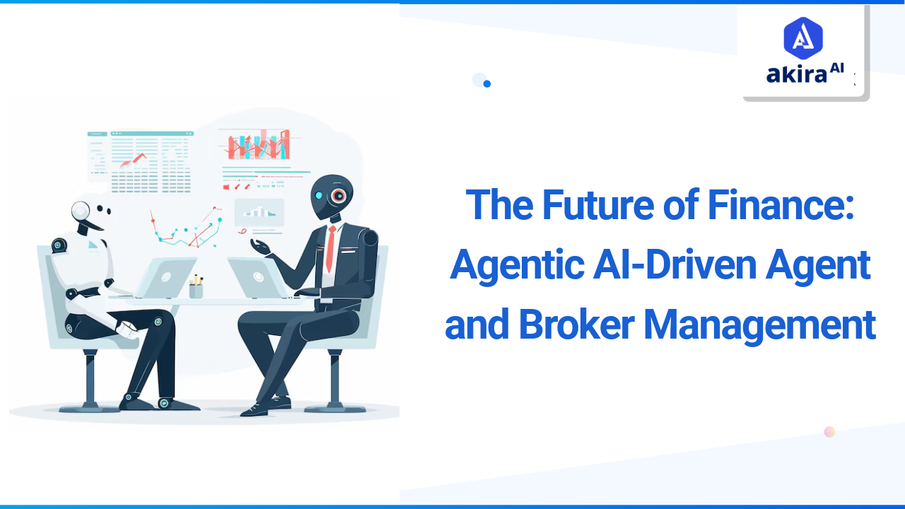 The Future of Finance: Agentic AI-Driven Agent and Broker Management