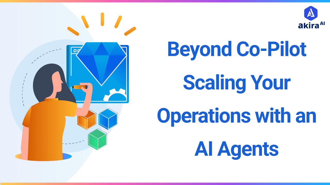 Beyond Co-Pilot: Scaling Your Operations with an AI Agents