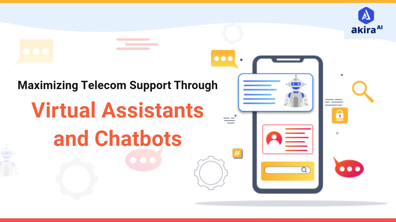 Maximizing Telecom Support Through Virtual Assistants and Chatbots