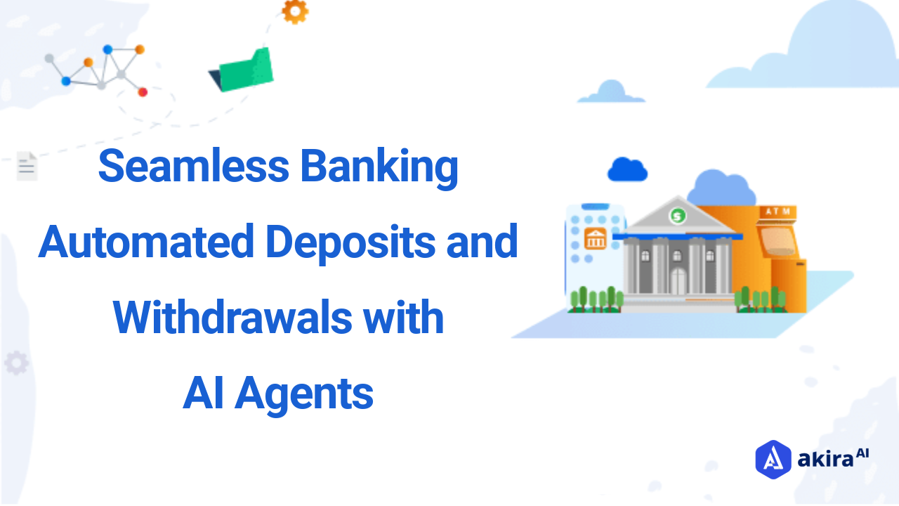 Seamless Banking: Automated Deposits and Withdrawals with AI Agents