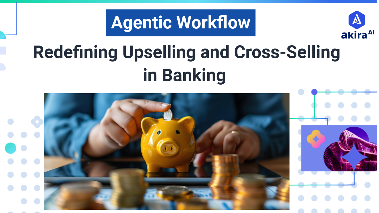 Agentic Workflows: Redefining Upselling and Cross-Selling in Banking