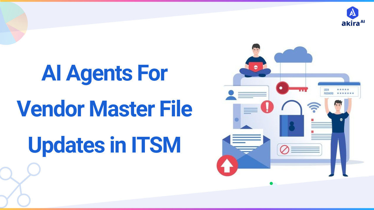 How AI Agents Ensure Consistent Vendor Master File Updates in ITSM